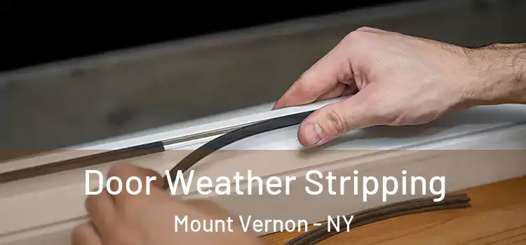Door Weather Stripping Mount Vernon - NY