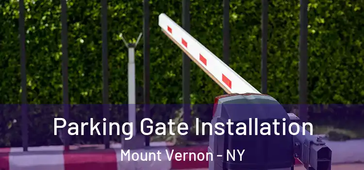 Parking Gate Installation Mount Vernon - NY